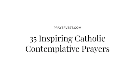 35 Inspiring Catholic Contemplative Prayers