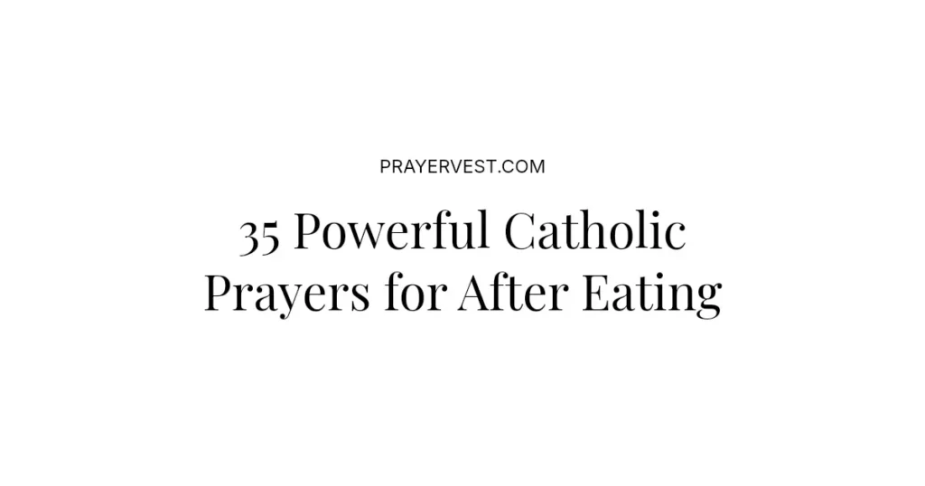 35 Powerful Catholic Prayers for After Eating