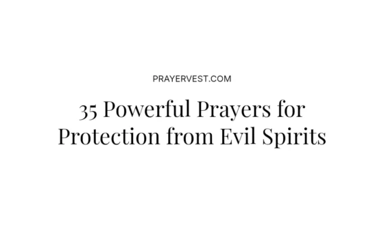 35 Powerful Prayers for Protection from Evil Spirits