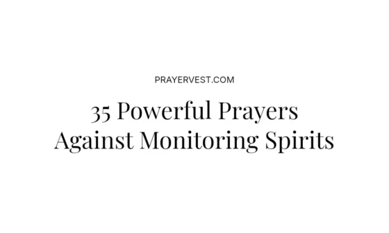 35 Powerful Prayers Against Monitoring Spirits