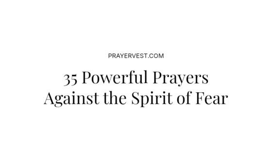 35 Powerful Prayers Against the Spirit of Fear