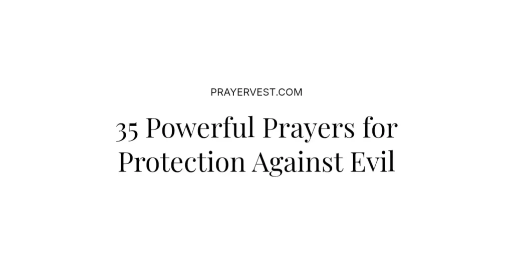 35 Powerful Prayers for Protection Against Evil