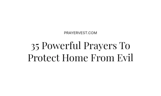 35 Powerful Prayers To Protect Home From Evil