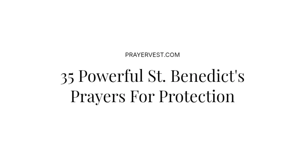 35 Powerful St. Benedict's Prayers For Protection