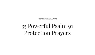 35 Powerful Psalm 91 Protection Prayers