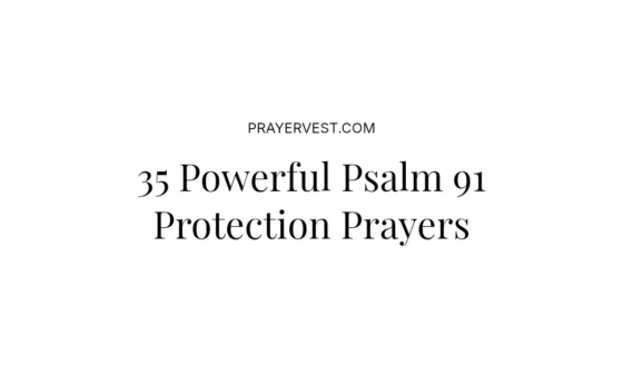 35 Powerful Psalm 91 Protection Prayers