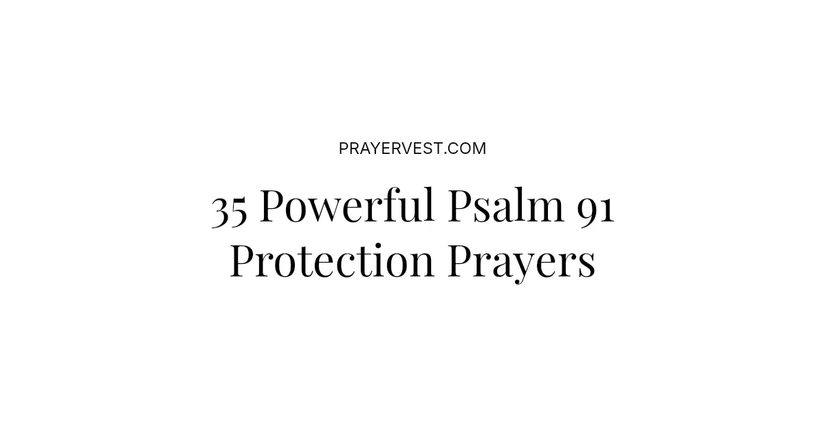 35 Powerful Psalm 91 Protection Prayers 2026