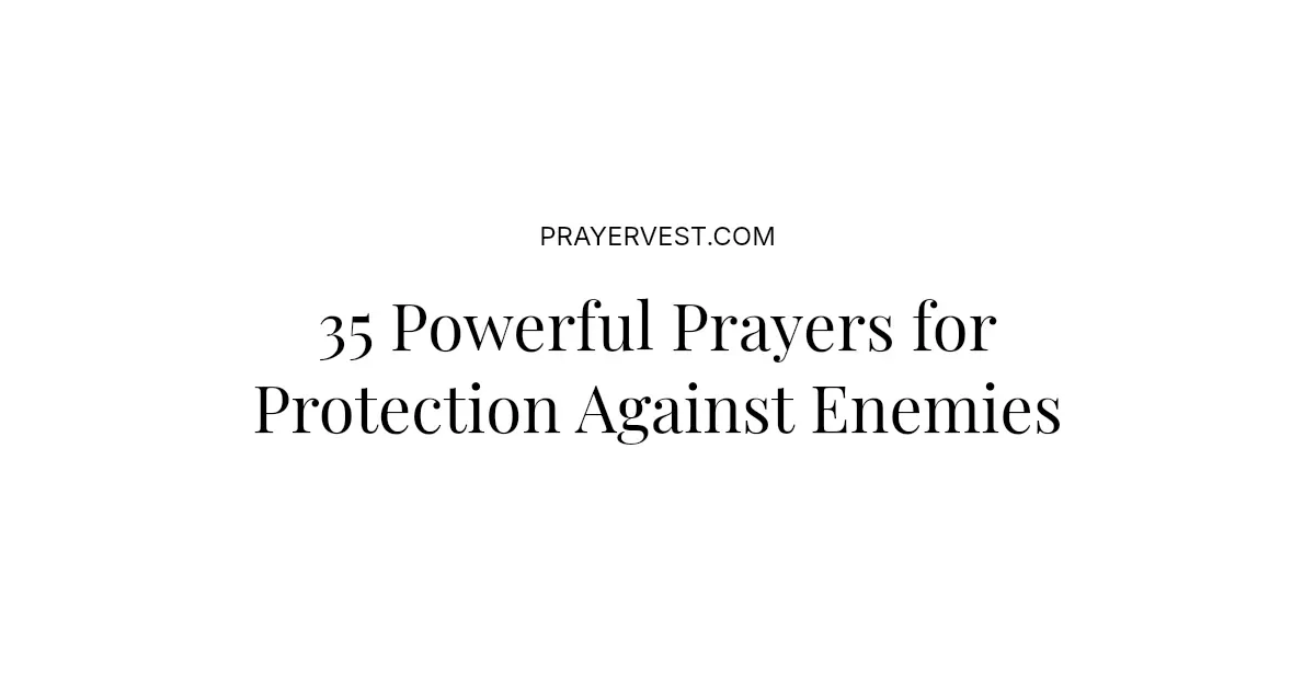 35 Powerful Prayers for Protection Against Enemies 2026