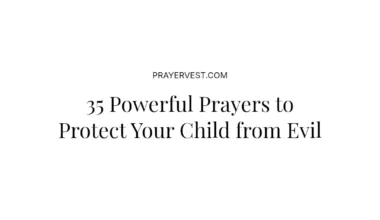 35 Powerful Prayers to Protect Your Child from Evil