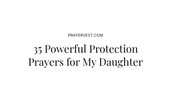 35 Powerful Protection Prayers for My Daughter