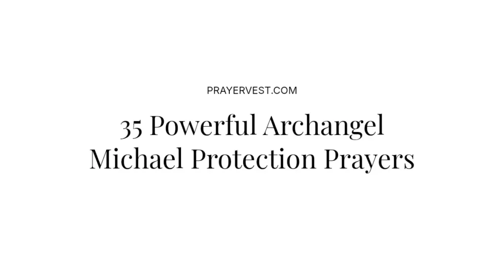 35 Powerful Archangel Michael Protection Prayers