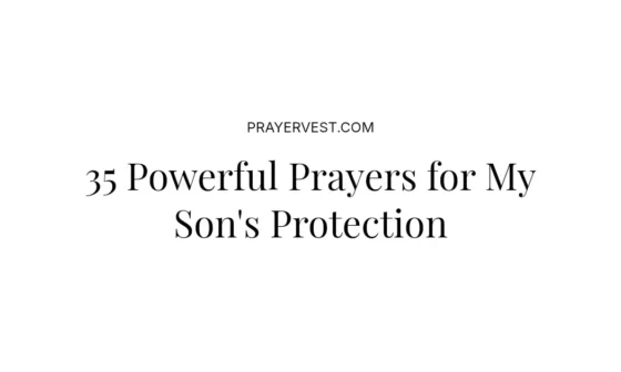 35 Powerful Prayers for My Son's Protection
