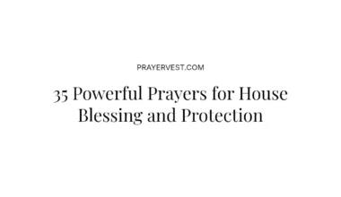 35 Powerful Prayers for House Blessing and Protection