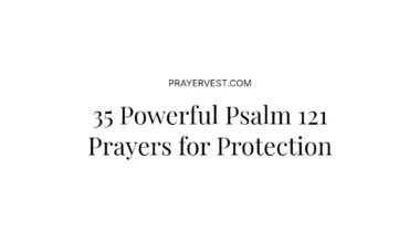 35 Powerful Psalm 121 Prayers for Protection