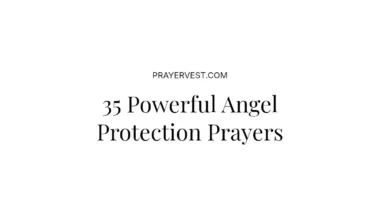 35 Powerful Angel Protection Prayers