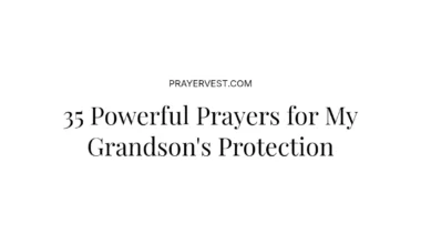 35 Powerful Prayers for My Grandson's Protection
