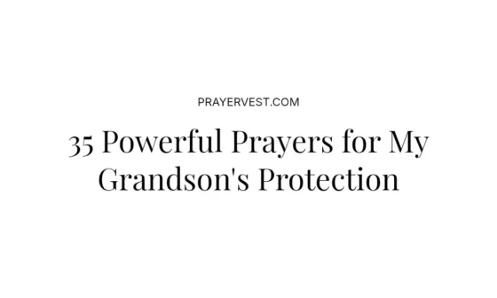 35 Powerful Prayers for My Grandson's Protection