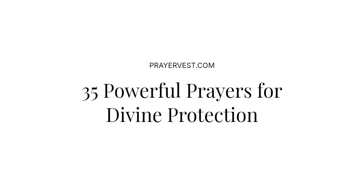 35 Powerful Prayers for Divine Protection 2026