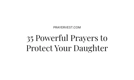 35 Powerful Prayers to Protect Your Daughter