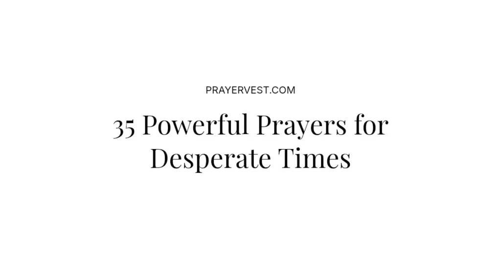 35 Powerful Prayers for Desperate Times