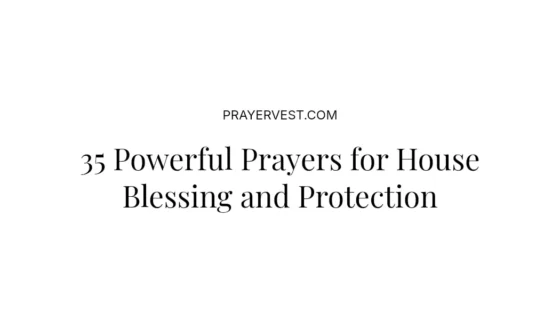 35 Powerful Prayers for House Blessing and Protection