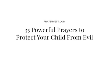 35 Powerful Prayers to Protect Your Child From Evil