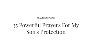35 Powerful Prayers For My Son's Protection