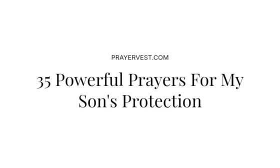 35 Powerful Prayers For My Son's Protection