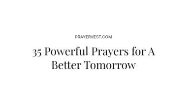 35 Powerful Prayers for A Better Tomorrow