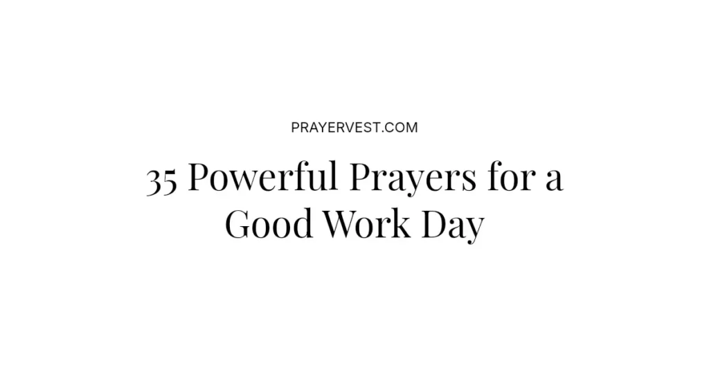 35 Powerful Prayers for a Good Work Day