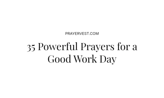 35 Powerful Prayers for a Good Work Day