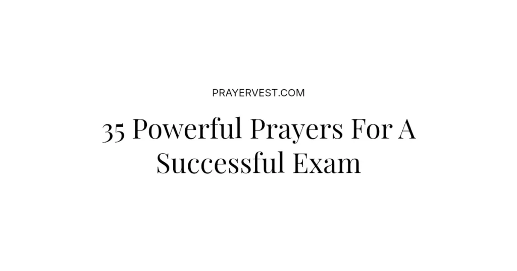 35 Powerful Prayers For A Successful Exam