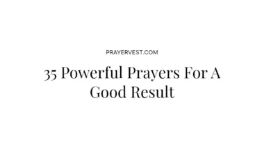 35 Powerful Prayers For A Good Result