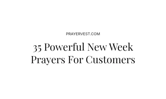 35 Powerful New Week Prayers For Customers