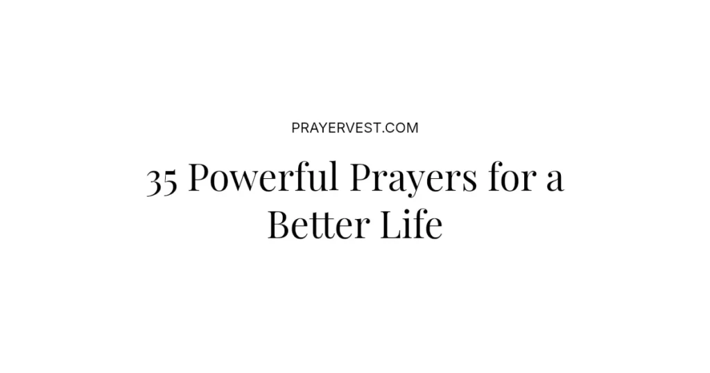 35 Powerful Prayers for a Better Life