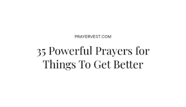 35 Powerful Prayers for Things To Get Better