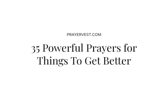 35 Powerful Prayers for Things To Get Better