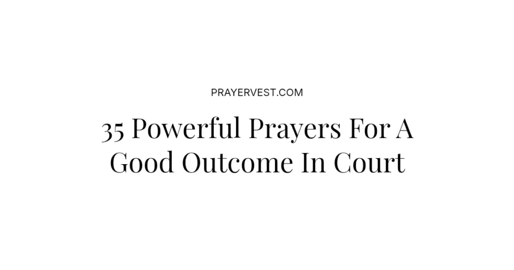 35 Powerful Prayers For A Good Outcome In Court