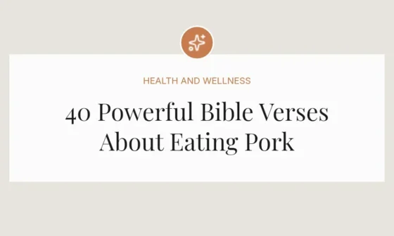 40 Powerful Bible Verses About Eating Pork