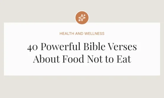 40 Powerful Bible Verses About Food Not to Eat