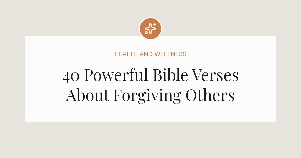 40 Powerful Bible Verses About Forgiving Others 2026
