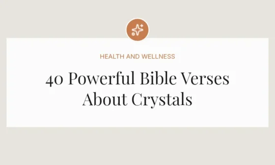 40 Powerful Bible Verses About Crystals