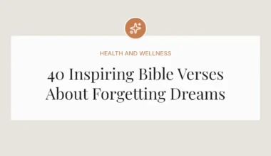 40 Inspiring Bible Verses About Forgetting Dreams