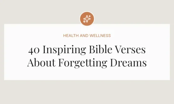 40 Inspiring Bible Verses About Forgetting Dreams