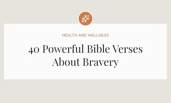 40 Powerful Bible Verses About Bravery