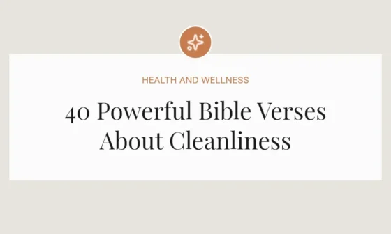 40 Powerful Bible Verses About Cleanliness