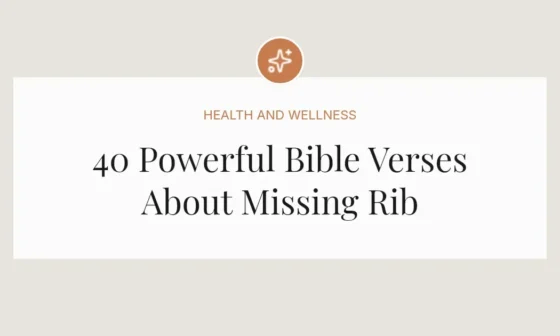 40 Powerful Bible Verses About Missing Rib