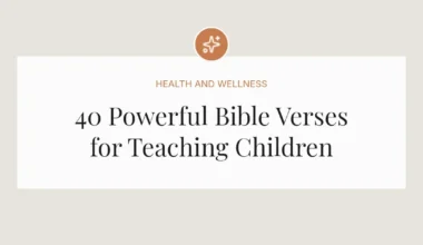 40 Powerful Bible Verses for Teaching Children