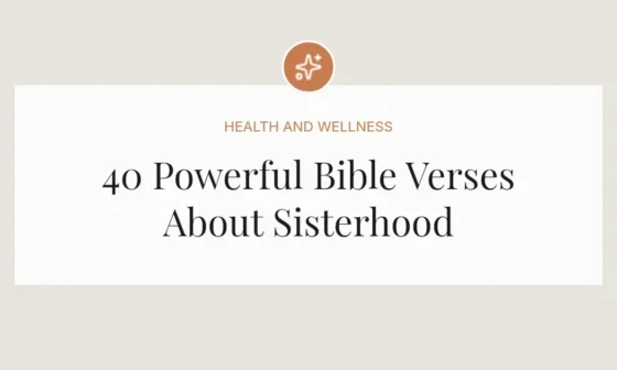 40 Powerful Bible Verses About Sisterhood