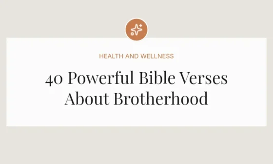 40 Powerful Bible Verses About Brotherhood